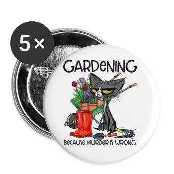 Gardening Because Murder Is Wrong Funny Sayings - Buttons large 2.2''/56 mm (5-pack) - white - Front
