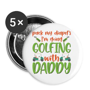 Pack My Diapers I'm Going Golfing With Daddy Baby - Buttons large 2.2''/56 mm (5-pack) - white - Front