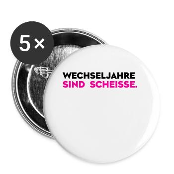 Wechseljahre sind scheiße - Buttons groß 56 mm (5er Pack) - Weiß - Vorne