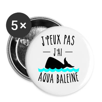 je peux pas j'ai aqua baleine humour - Lot de 5 grands badges (56 mm) - blanc - Devant
