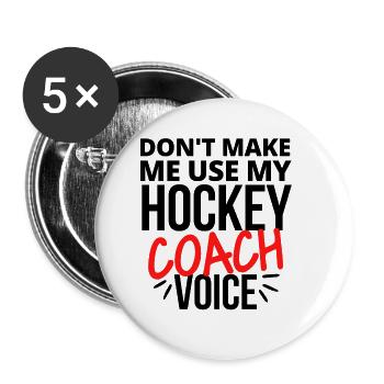 Don't make me use my hockey coach voice. - Buttons large 2.2''/56 mm (5-pack) - white - Front