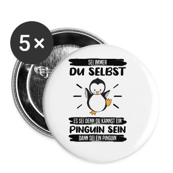 Pinguin Sei Immer Du Selbst Spruch Geschenk - Buttons groß 56 mm (5er Pack) - Weiß - Vorne