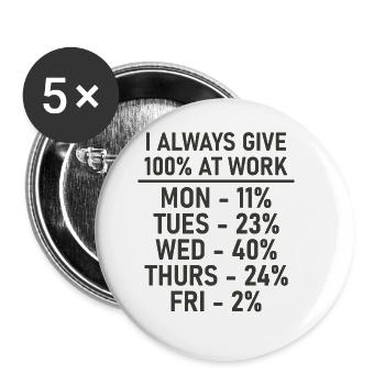 Ich gebe immer 100% bei der Arbeit - lustig - Buttons groß 56 mm (5er Pack) - Weiß - Vorne