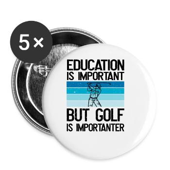 Bildung ist wichtig, aber Golf ist wichtiger - Buttons groß 56 mm (5er Pack) - Weiß - Vorne