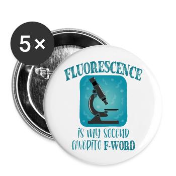 Fluorescence is My Second Favorite f word Funny - Buttons large 2.2''/56 mm (5-pack) - white - Front