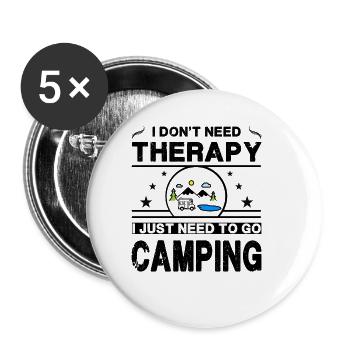 Ich brauche keine Therapie. Ich muss nur campen gehen - Buttons groß 56 mm (5er Pack) - Weiß - Vorne
