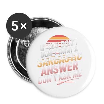 If You Don't Want A Sarcastic Answer Dont Ask Me13 - Buttons groß 56 mm (5er Pack) - Weiß - Vorne