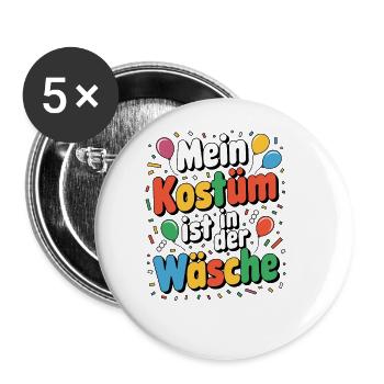 Mein Kostüm ist in der Wäsche Karneval Fasching - Buttons groß 56 mm (5er Pack) - Weiß - Vorne