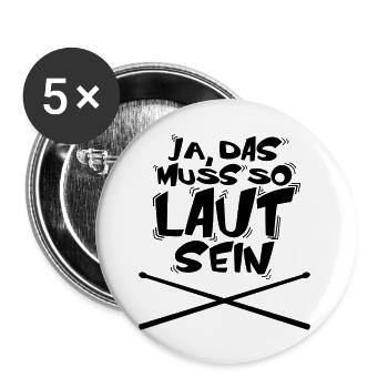 Ja das muss so LAUT sein! - Buttons groß 56 mm (5er Pack) - Weiß - Vorne