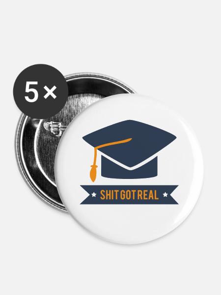 Abitur / Schulabschluss: Shit Got Real - Buttons groß 56 mm (5er Pack) - Weiß