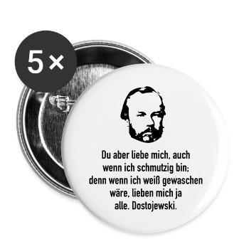 Dostojewski: Du aber liebe mich, auch wenn ich .. - Buttons groß 56 mm (5er Pack) - Weiß - Vorne