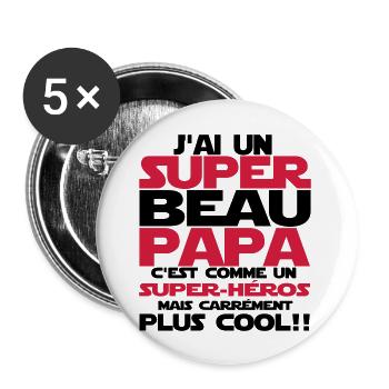 j'ai un super beau papa - Lot de 5 grands badges (56 mm) - blanc - Devant