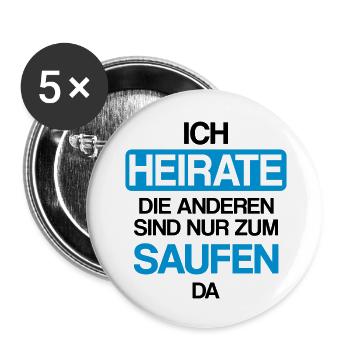 Ich heirate die anderen sind nur zum saufen hier - Buttons groß 56 mm (5er Pack) - Weiß - Vorne