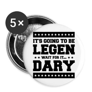 It's Going To Be Legen wait for it Dary - Buttons groß 56 mm (5er Pack) - Weiß - Vorne
