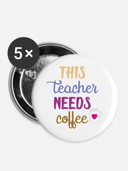 Dieser Lehrer braucht Kaffee - Buttons groß 56 mm (5er Pack) - Weiß