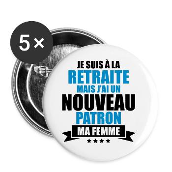 je suis a la retraite j'ai un nouveau patron - Lot de 5 grands badges (56 mm) - blanc - Devant