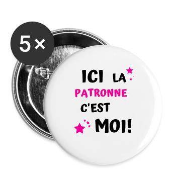 ici la patronne c'est moi - Lot de 5 grands badges (56 mm) - blanc - Devant