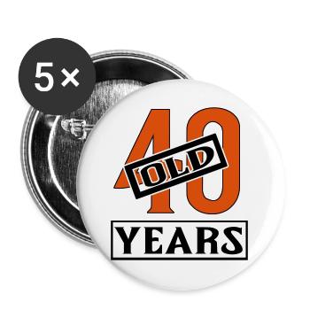 40 years old forty birthday - Buttons groß 56 mm (5er Pack) - Weiß - Vorne