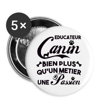 Educateur canin bien plus qu'un métier,une passion - Lot de 5 grands badges (56 mm) - blanc - Devant