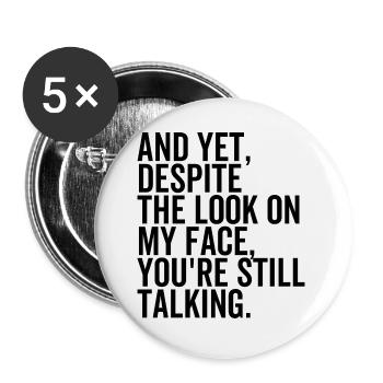 Despite The Look On My Face You're Still Talking - Buttons large 2.2''/56 mm (5-pack) - white - Front