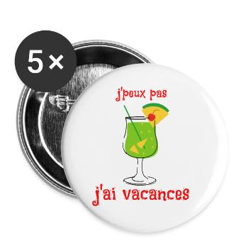 j'peux pas j'ai vacances cadeau humour voyage cool - Lot de 5 grands badges (56 mm) - blanc - Devant
