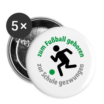 zum Fußball geboren, zur Schule gezwungen Torjäger - Buttons groß 56 mm (5er Pack) - Weiß - Vorne
