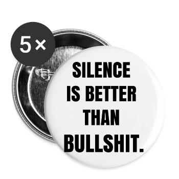 Silence is better than bullshit - Buttons groß 56 mm (5er Pack) - Weiß - Vorne