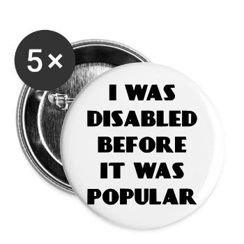 Ich war schon behindert, bevor es populär wurde* - Buttons groß 56 mm (5er Pack) - Weiß - Vorne