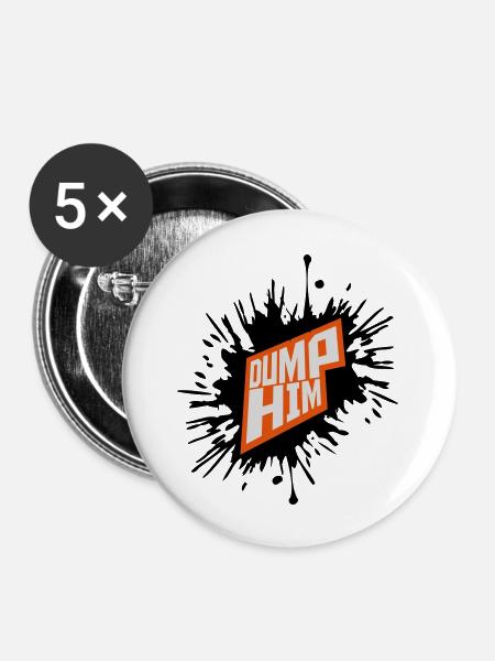 dump him Zitat Logo - Buttons groß 56 mm (5er Pack) - Weiß