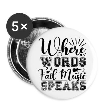 Wo Worte fehlen, spricht die Musik. - Buttons groß 56 mm (5er Pack) - Weiß - Vorne