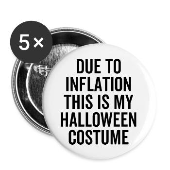 En raison de l’inflation, c’est mon costume d’Halloween - Lot de 5 grands badges (56 mm) - blanc - Devant