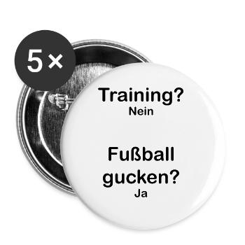 Fußball Spruch. Training. Geschenkidee. WM. Lustig - Buttons groß 56 mm (5er Pack) - Weiß - Vorne