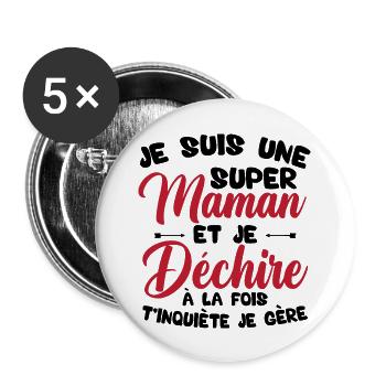 Je suis une super maman et je déchire - Lot de 5 grands badges (56 mm) - blanc - Devant