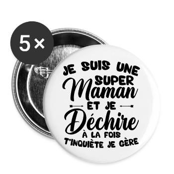 Je suis une super maman et je déchire - Lot de 5 grands badges (56 mm) - blanc - Devant