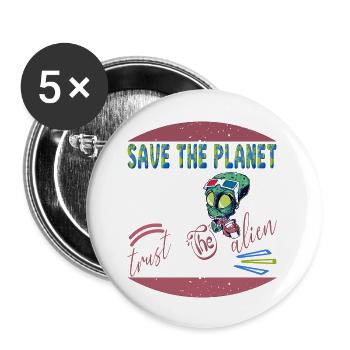 Save the planet trust the alien - Lot de 5 grands badges (56 mm) - blanc - Devant