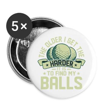 The Older I Get The Harder It Is To Find My Balls - Buttons large 2.2''/56 mm (5-pack) - white - Front