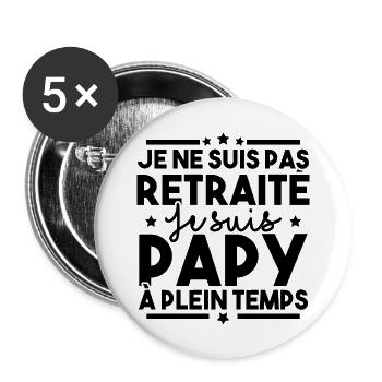 Je ne suis pas retraité je suis papy à plein temps - Lot de 5 grands badges (56 mm) - blanc - Devant