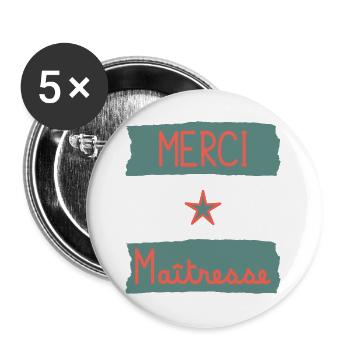 MAÎTRESSE. MERCI. MERCI MAÎTRESSE - Lot de 5 grands badges (56 mm) - blanc - Devant