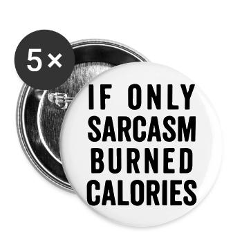 Wenn nur Sarkasmus Kalorien verbrennen würde - Buttons groß 56 mm (5er Pack) - Weiß - Vorne