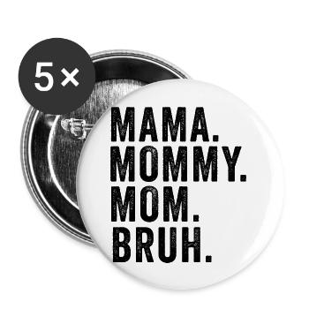 Mama Mommy Mom Bruh - Buttons groß 56 mm (5er Pack) - Weiß - Vorne