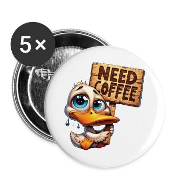 Need Coffee - Brauchte Kaffee - Buttons groß 56 mm (5er Pack) - Weiß - Vorne