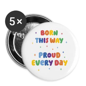 LGBTQ Pride Month - Born This Way. Proud Every Day - Buttons large 2.2''/56 mm (5-pack) - white - Front