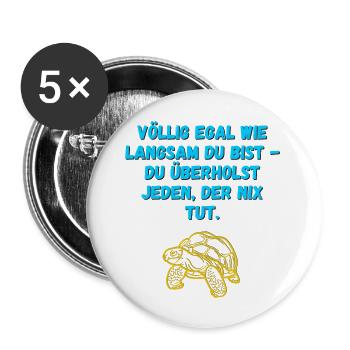 Völlig egal wie langsam Du bist... (Schildkröte) - Buttons groß 56 mm (5er Pack) - Weiß - Vorne