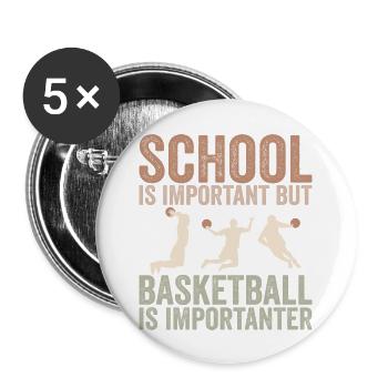 Schule ist wichtig, aber Basketball ist noch wichtiger - Buttons groß 56 mm (5er Pack) - Weiß - Vorne