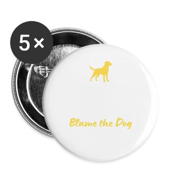 Bewahren Sie Ruhe und schieben Sie die Schuld auf den Hund - die ultimative Ausrede - Buttons groß 56 mm (5er Pack) - Weiß - Vorne