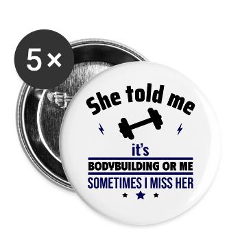 Sie hat gesagt, entweder Bodybuilding oder ich - Buttons groß 56 mm (5er Pack) - Weiß - Vorne