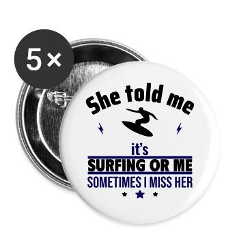 Sie sagte, es ist das Surfen oder ich - Buttons groß 56 mm (5er Pack) - Weiß - Vorne