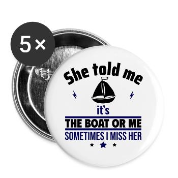 Sie sagte: Es ist das Boot oder ich,Bootsfahrer - Buttons groß 56 mm (5er Pack) - Weiß - Vorne