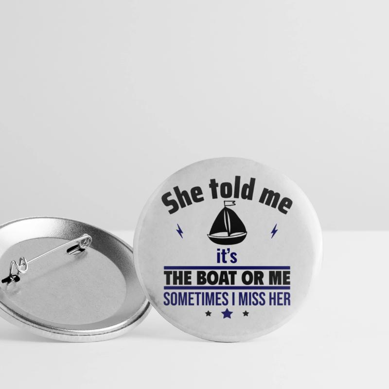 Sie sagte: Es ist das Boot oder ich,Bootsfahrer Buttons groß 56 mm (5er Pack)