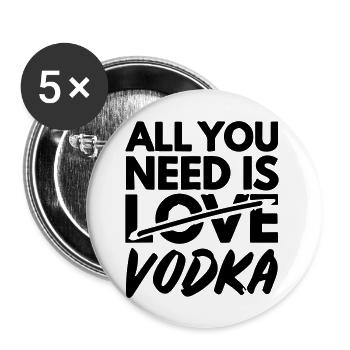 tout ce dont tu as besoin c'est de la vodka - Lot de 5 grands badges (56 mm) - blanc - Devant